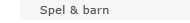 Spel & barn