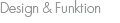 Design & Funktion