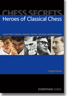 Chess Secrets: Heroes of Classical Chess: Learn from Carlsen, Anand, Fischer, Smyslov and Rubinstein