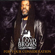 Lloyd Brown - For Your Consideration