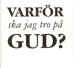 Varför ska jag tro på Gud?