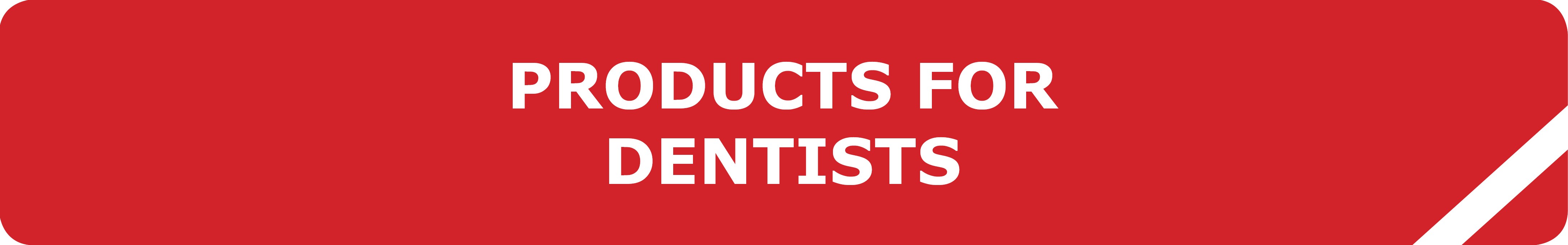 Products for dentists