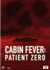 Cabin Fever 3 - Patient Zero